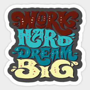 WORK HARD DREAM BIG Sticker